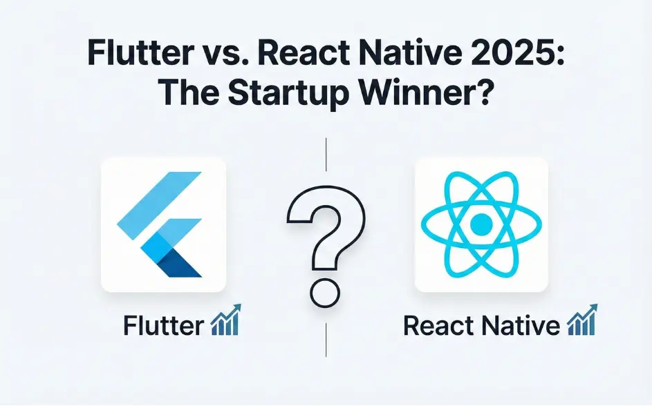 Flutter vs. React Native 2025: The Startup Winner?